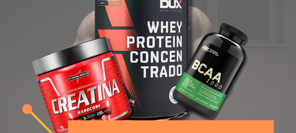 Whey Protein, Creatina ou BCAA? Entenda Qual Suplemento Escolher!