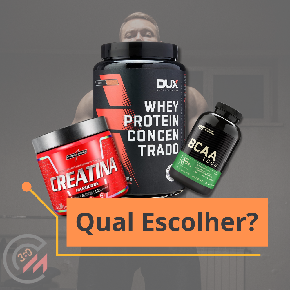 Whey Protein, Creatina ou BCAA? Entenda Qual Suplemento Escolher!